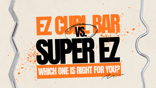 EZ curl bar and Super EZ curl bar side by side on a beige background with text reading ‘EZ Curl Bar vs Super EZ – which one is right for you?’