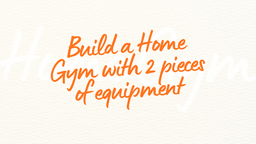 Blog banner on beige background with bold orange text saying 'Build a Home Gym with 2 Pieces of Equipment,' illustrating a simple home workout setup