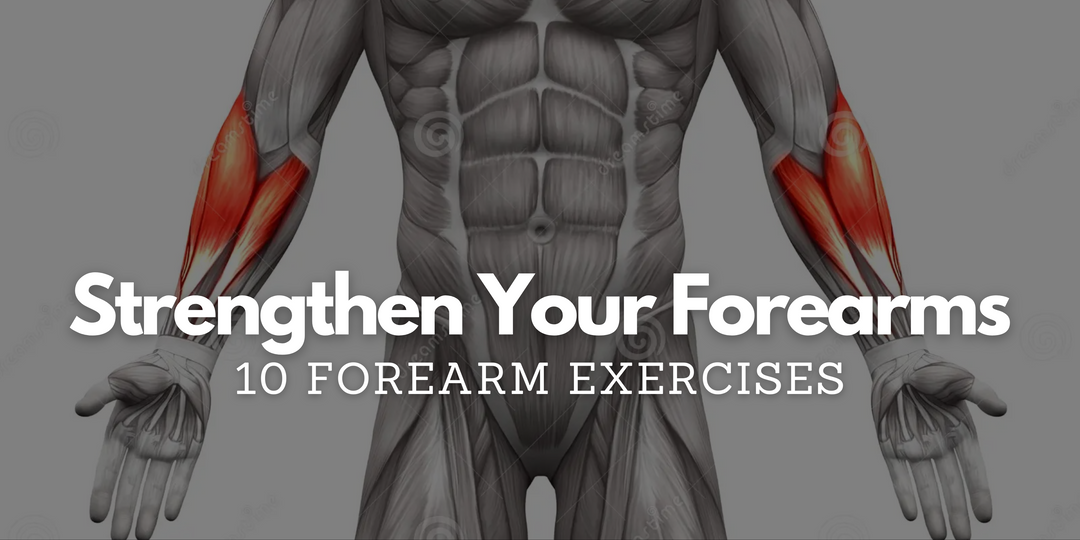 10 Effective Exercises to Build Strong Forearms