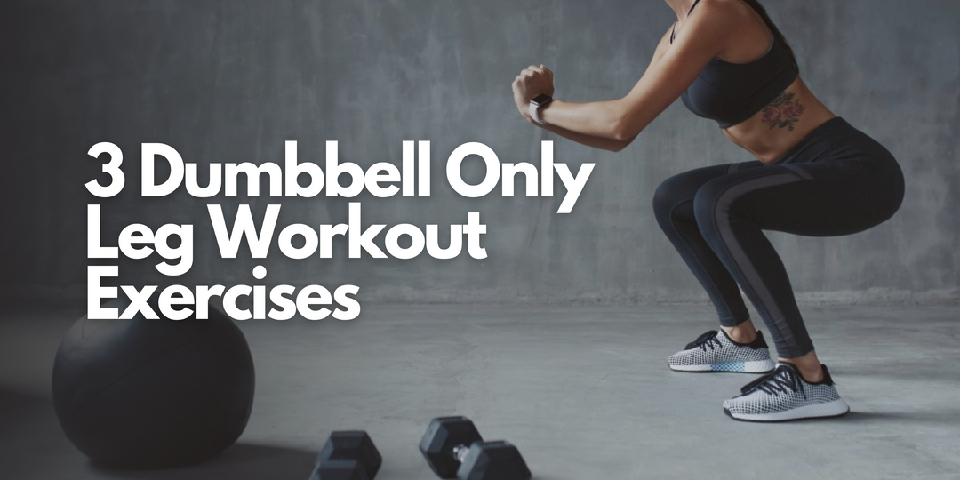 3 Dumbbell Only Leg Workout Exercises